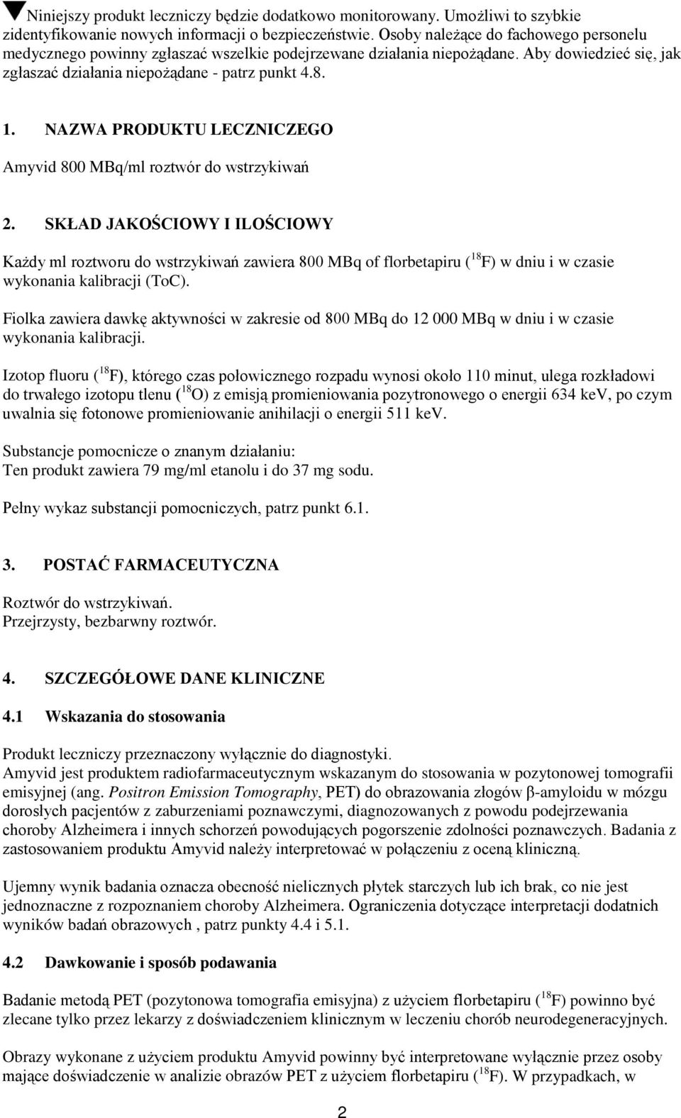 NAZWA PRODUKTU LECZNICZEGO Amyvid 800 MBq/ml roztwór do wstrzykiwań 2.