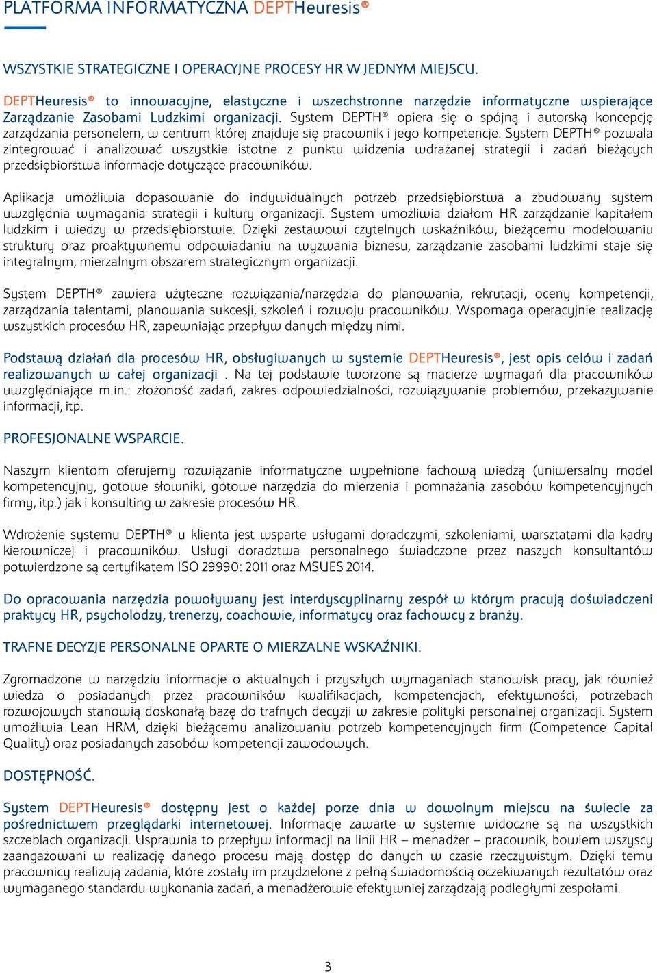 System DEPTH opiera się o spójną i autorską koncepcję zarządzania personelem, w centrum której znajduje się pracownik i jego kompetencje.