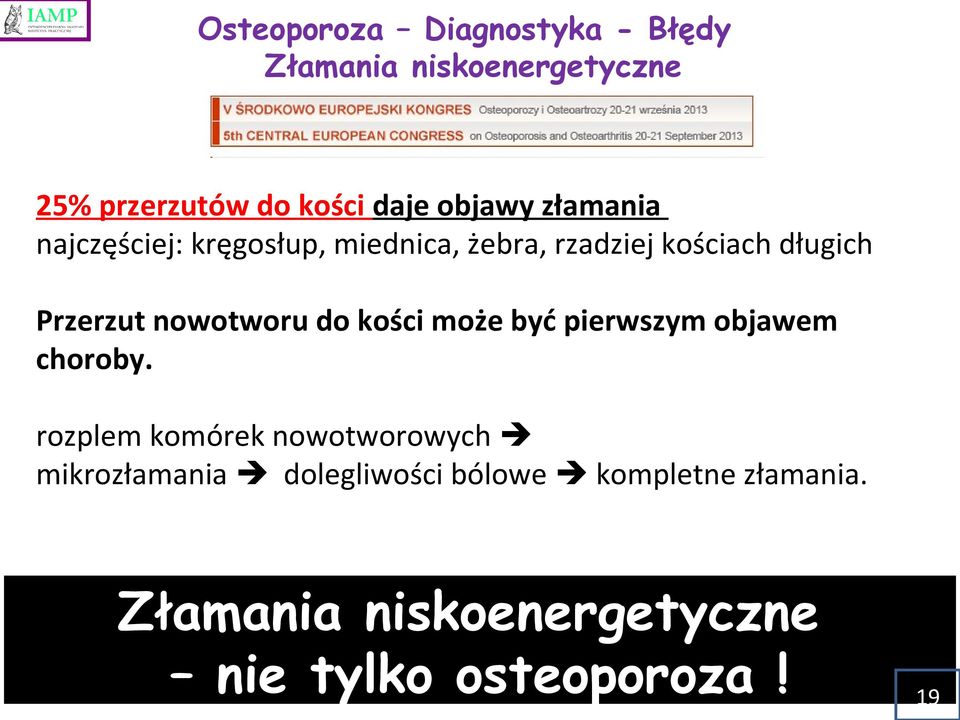 nowotworu do kości może być pierwszym objawem choroby.