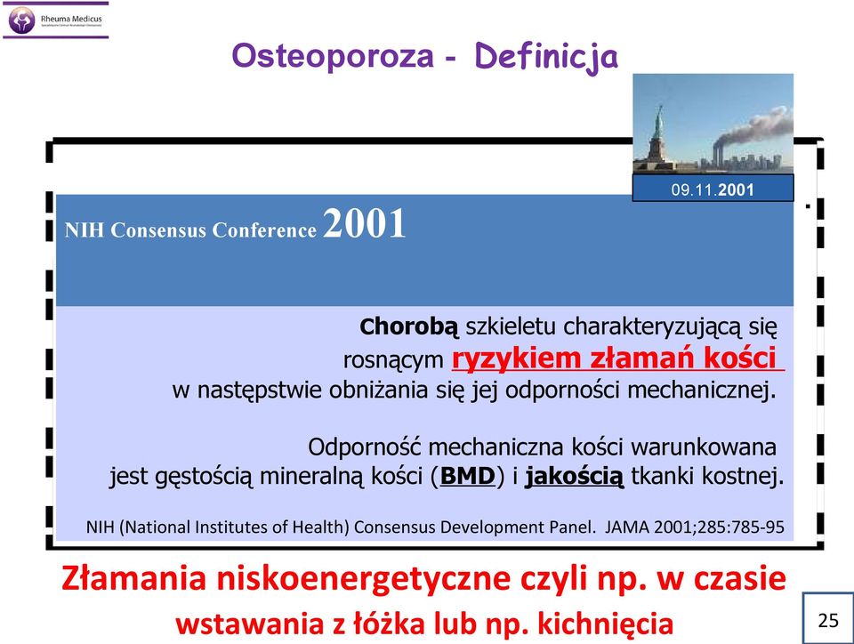 Chorobą szkieletu charakteryzującą się rosnącym ryzykiem złamań kości w następstwie obniżania się jej odporności