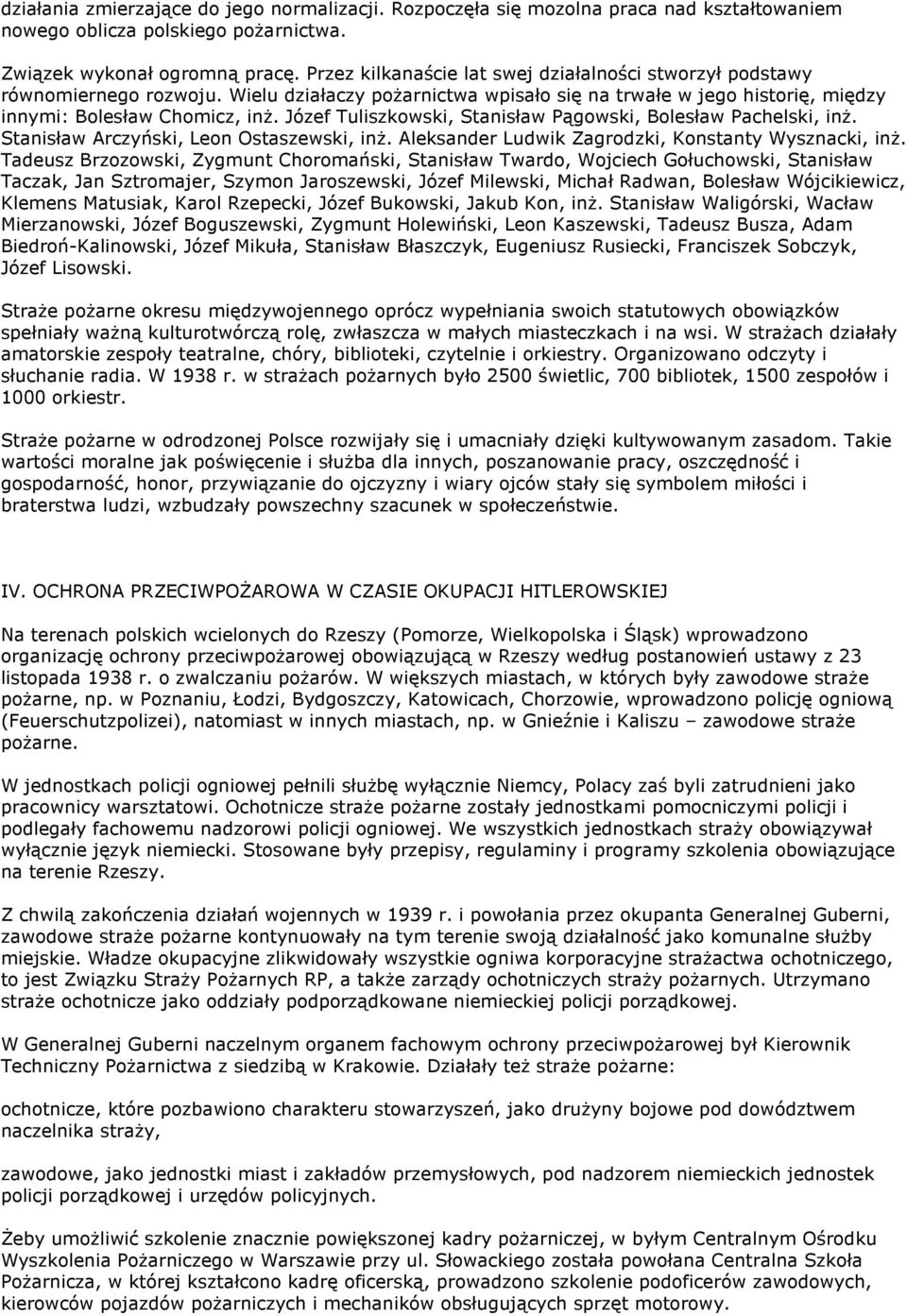 Józef Tuliszkowski, Stanisław Pągowski, Bolesław Pachelski, inż. Stanisław Arczyński, Leon Ostaszewski, inż. Aleksander Ludwik Zagrodzki, Konstanty Wysznacki, inż.