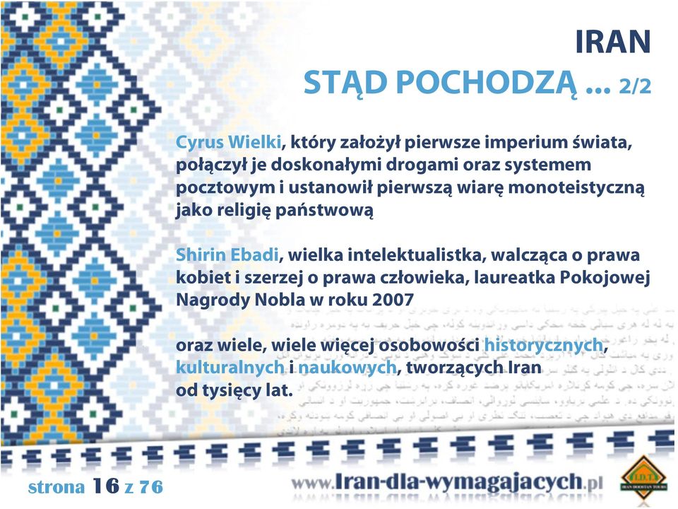 pocztowym i ustanowił pierwszą wiarę monoteistyczną jako religię państwową Shirin Ebadi, wielka intelektualistka,