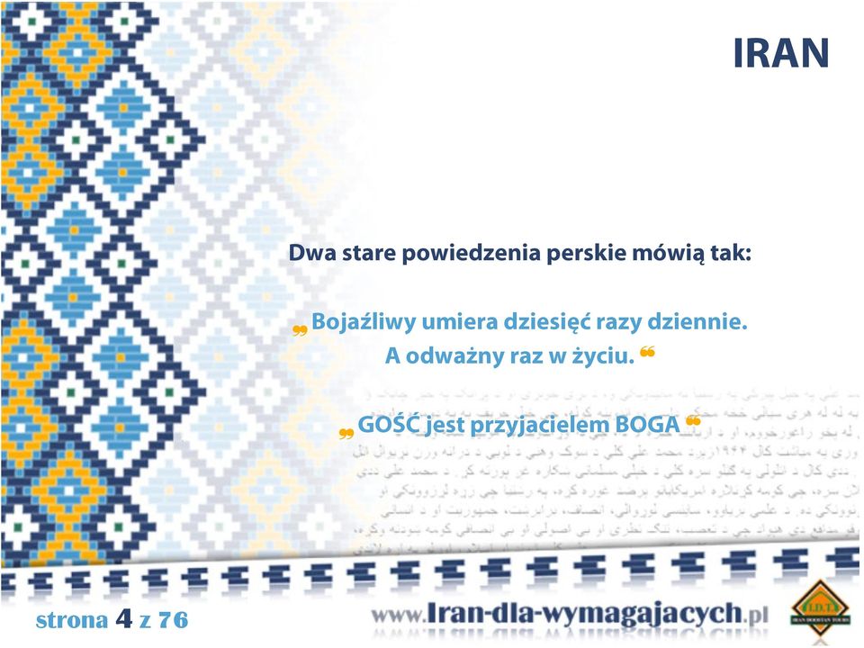 razy dziennie. A odważny raz w życiu.