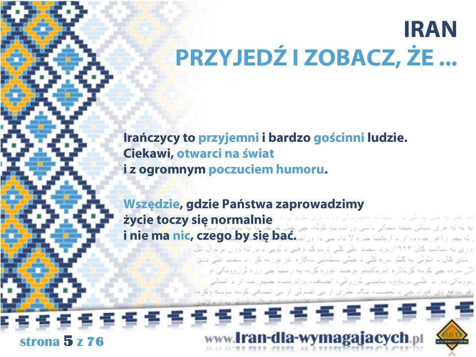 Ciekawi, otwarci na świat i z ogromnym poczuciem humoru.