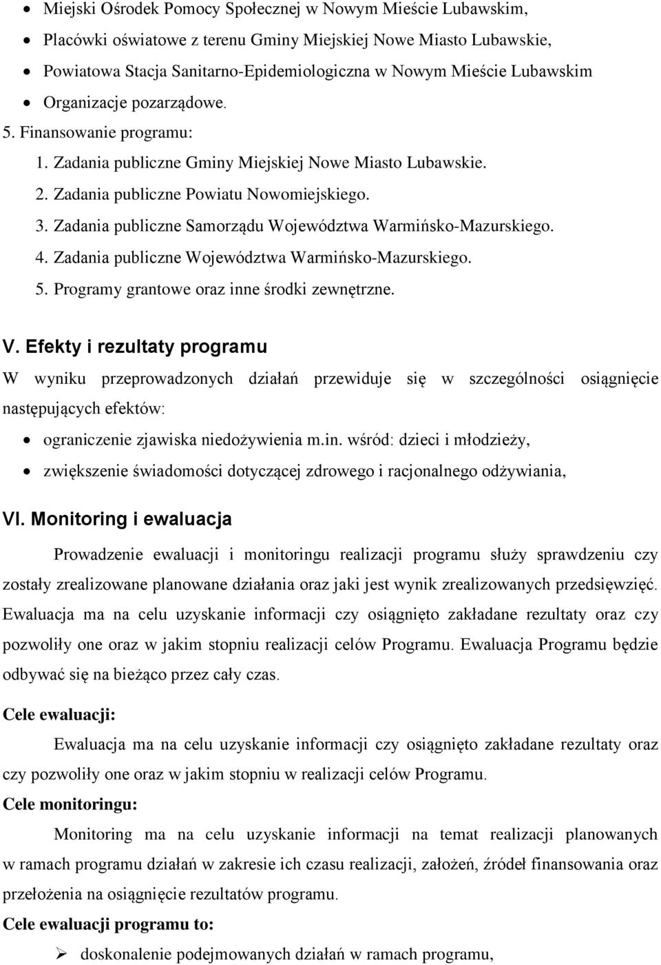 Zadania publiczne Samorządu Województwa Warmińsko-Mazurskiego. 4. Zadania publiczne Województwa Warmińsko-Mazurskiego. 5. Programy grantowe oraz inne zewnętrzne. V.