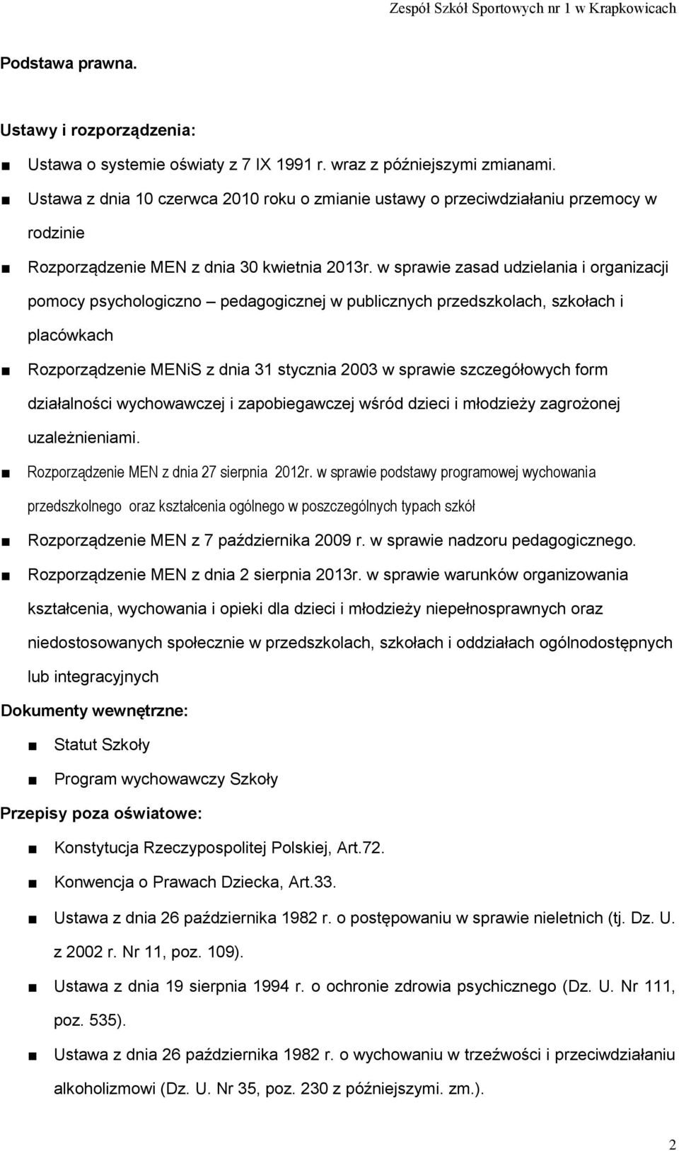 w sprawie zasad udzielania i organizacji pomocy psychologiczno pedagogicznej w publicznych przedszkolach, szkołach i placówkach Rozporządzenie MENiS z dnia 31 stycznia 2003 w sprawie szczegółowych