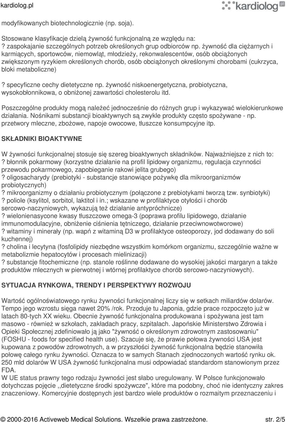 bloki metaboliczne)? specyficzne cechy dietetyczne np. żywność niskoenergetyczna, probiotyczna, wysokobłonnikowa, o obniżonej zawartości cholesterolu itd.