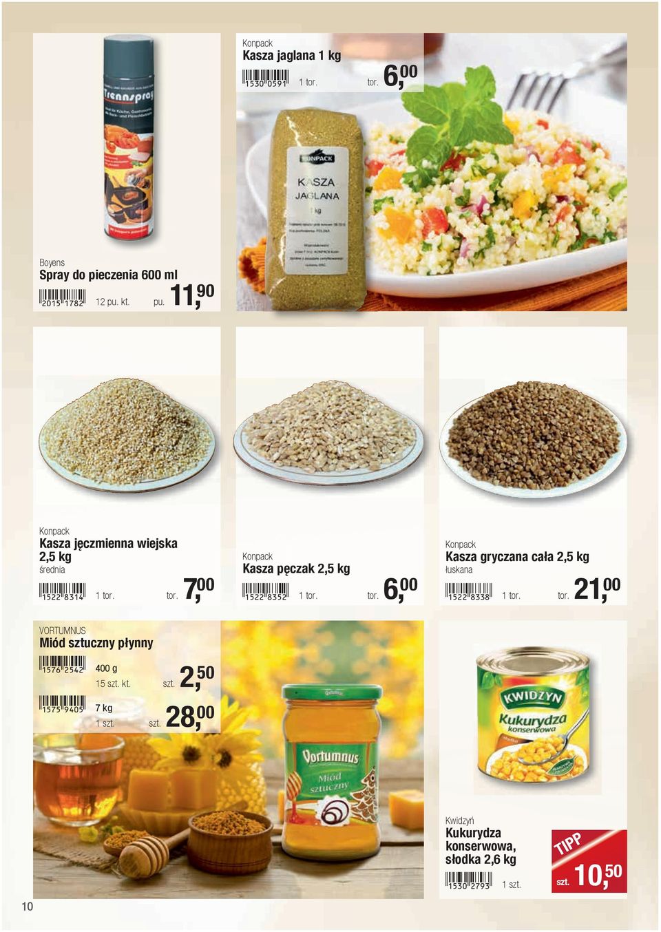 1576-cfec! 400 g 15 szt. kt. szt. 2, 50!1575-jeaf! 7 kg 1 szt. szt. 28, 00 Konpack Kasza pęczak 2,5 kg!1522-idfc! 1 tor.