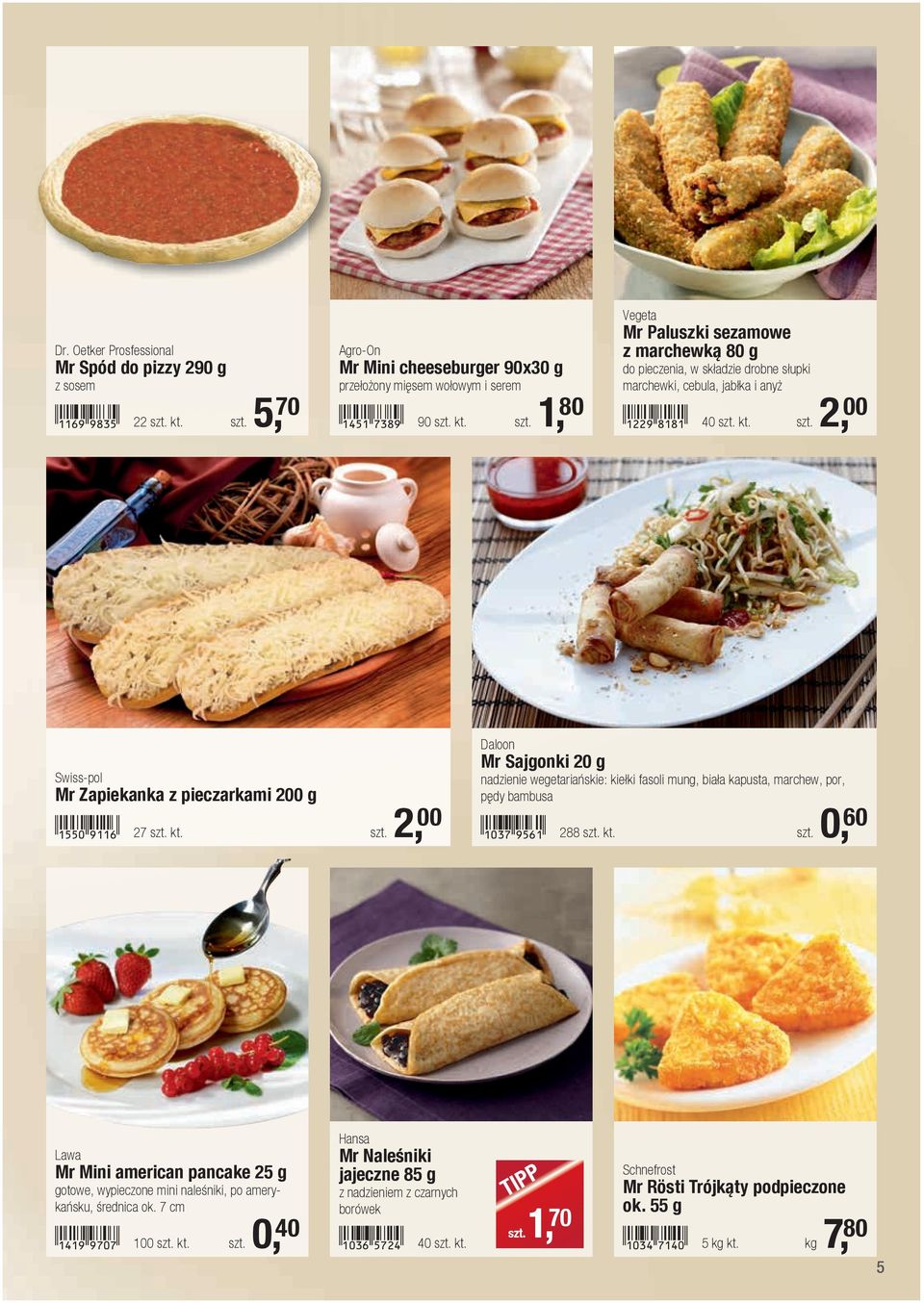 1037-jfgb! 288 szt. kt. szt. 0, 60 Lawa Mr Mini american pancake 25 g gotowe, wypieczone mini naleśniki, po amerykańsku, średnica ok. 7 cm!1419-jhah! 100 szt. kt. szt. 0, 40 Hansa Mr Naleśniki jajeczne 85 g z nadzieniem z czarnych borówek!