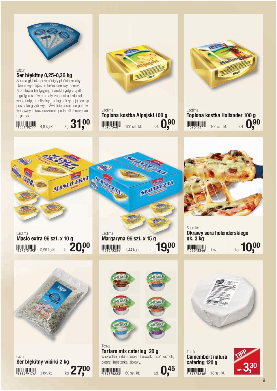 Świetnie pasuje do potraw warzywnych oraz doskonale podkreśla smak dań mięsnych.!1554-jcbb! 4,8 kg kt. kg 31, 00 Lactima Topiona kostka Alpejski 100 g!1575-feah! 100 szt.