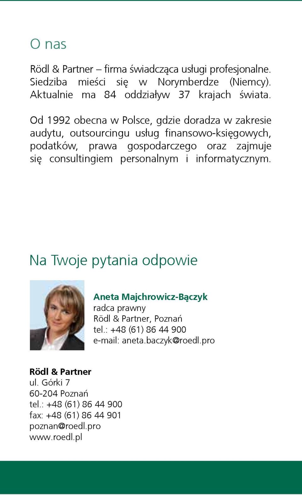 consultingiem personalnym i informatycznym. Na Twoje pytania odpowie Aneta Majchrowicz-Bączyk radca prawny Rödl & Partner, Poznań tel.