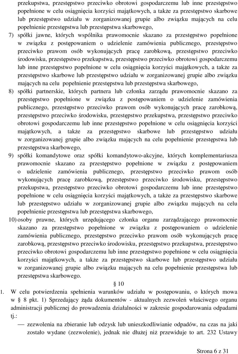 postępowaniem o udzielenie zamówienia publicznego, przestępstwo przeciwko prawom osób wykonujących pracę zarobkową, przestępstwo przeciwko środowisku, przestępstwo  zorganizowanej grupie albo związku