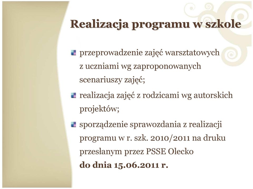 rodzicami wg autorskich projektów; sporządzenie sprawozdania z realizacji