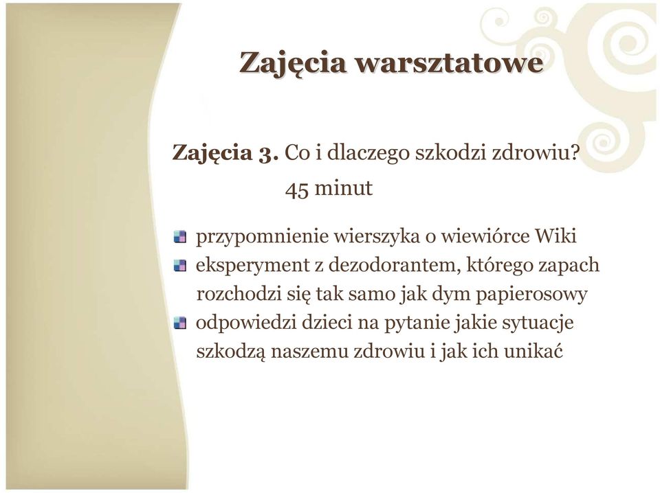 dezodorantem, którego zapach rozchodzi się tak samo jak dym