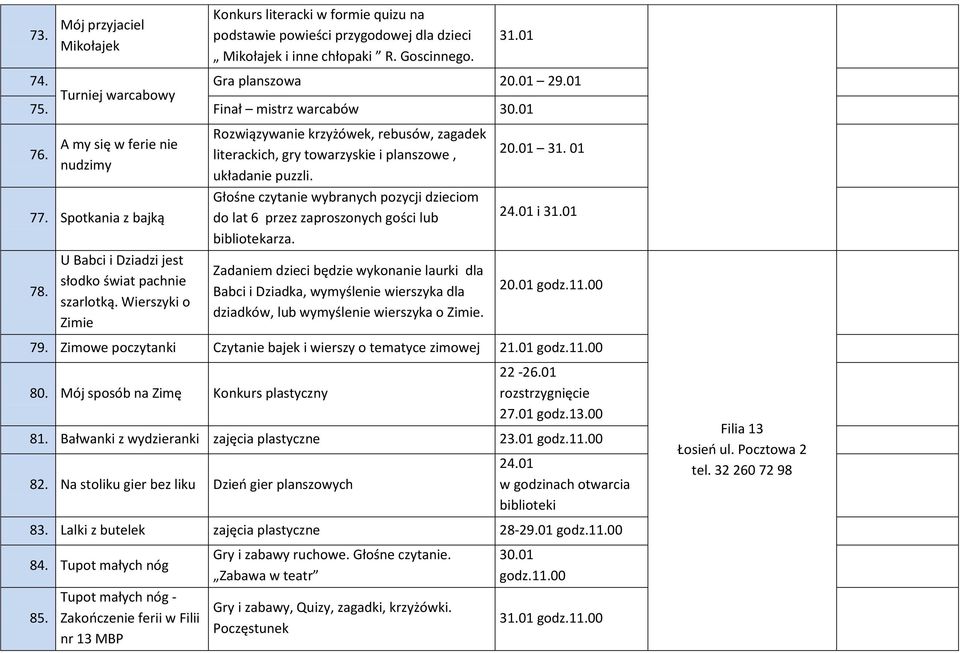 Wierszyki o Zimie Rozwiązywanie krzyżówek, rebusów, zagadek literackich, gry towarzyskie i planszowe, układanie puzzli.