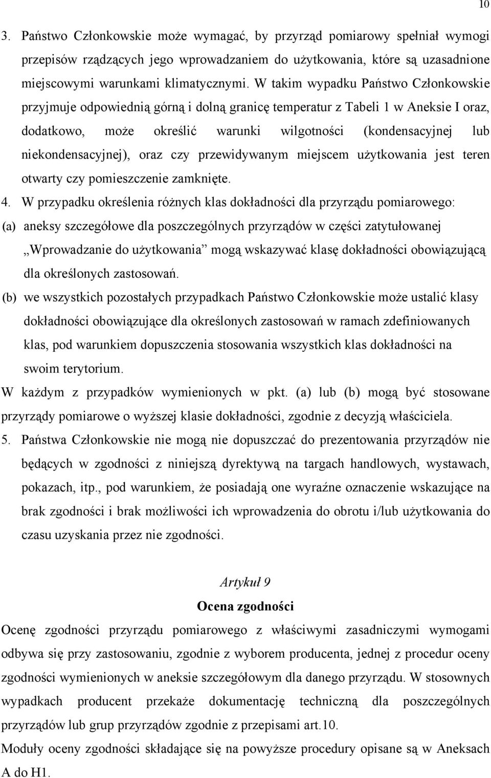 niekondensacyjnej), oraz czy przewidywanym miejscem użytkowania jest teren otwarty czy pomieszczenie zamknięte. 4.