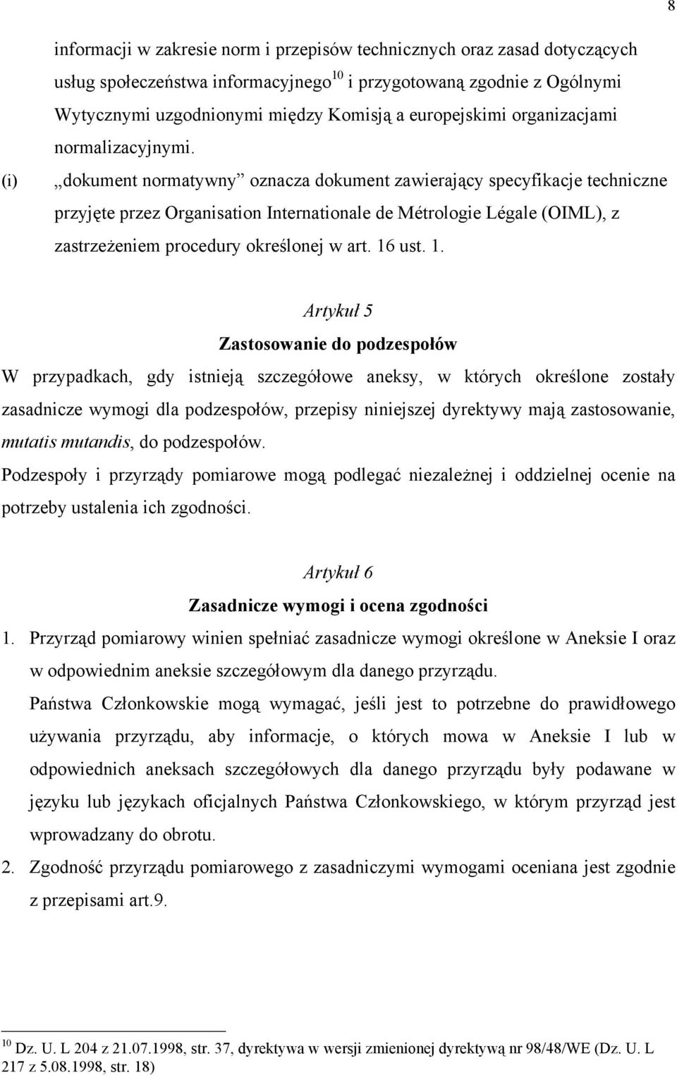 dokument normatywny oznacza dokument zawierający specyfikacje techniczne przyjęte przez Organisation Internationale de Métrologie Légale (OIML), z zastrzeżeniem procedury określonej w art. 16