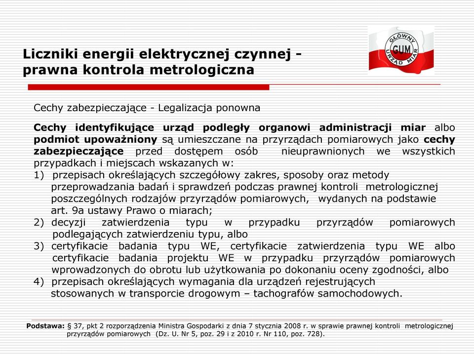 sprawdzeń podczas prawnej kontroli metrologicznej poszczególnych rodzajów przyrządów pomiarowych, wydanych na podstawie art.