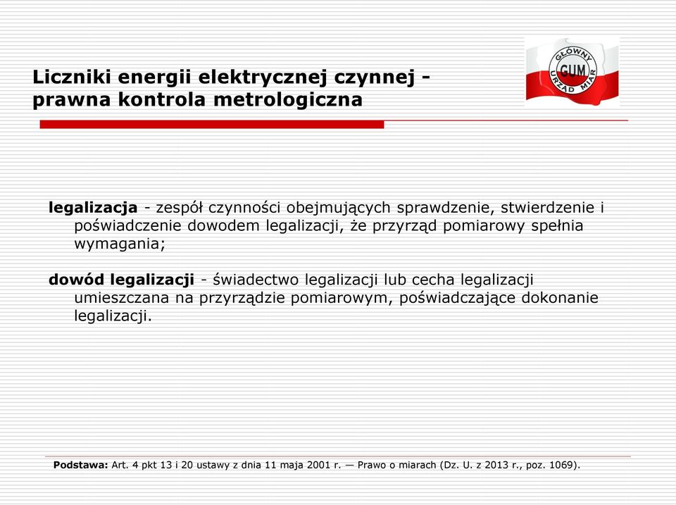 lub cecha legalizacji umieszczana na przyrządzie pomiarowym, poświadczające dokonanie legalizacji.