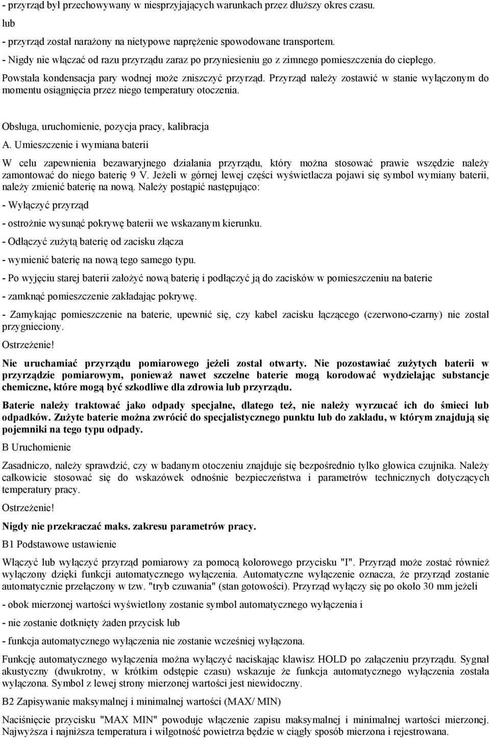 Przyrząd należy zostawić w stanie wyłączonym do momentu osiągnięcia przez niego temperatury otoczenia. Obsługa, uruchomienie, pozycja pracy, kalibracja A.