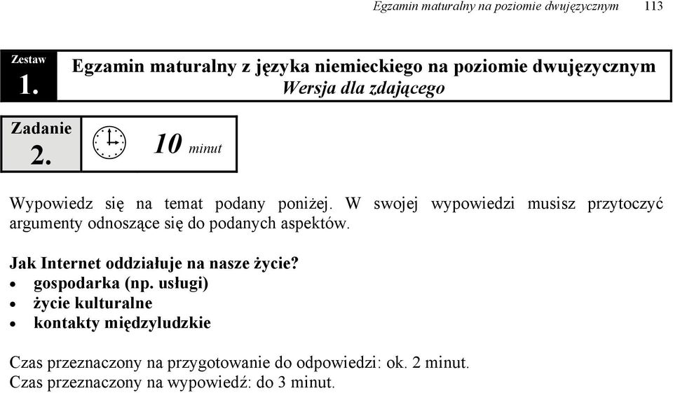 W swojej wypowiedzi musisz przytoczyć argumenty odnoszące się do podanych aspektów.