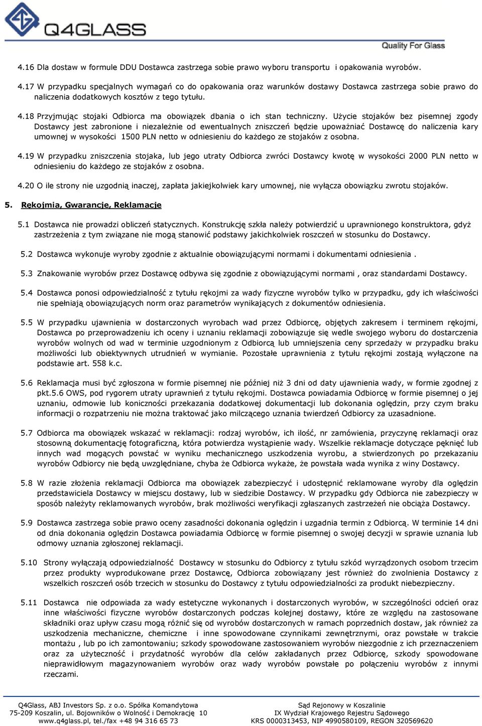18 Przyjmując stojaki Odbiorca ma obowiązek dbania o ich stan techniczny.