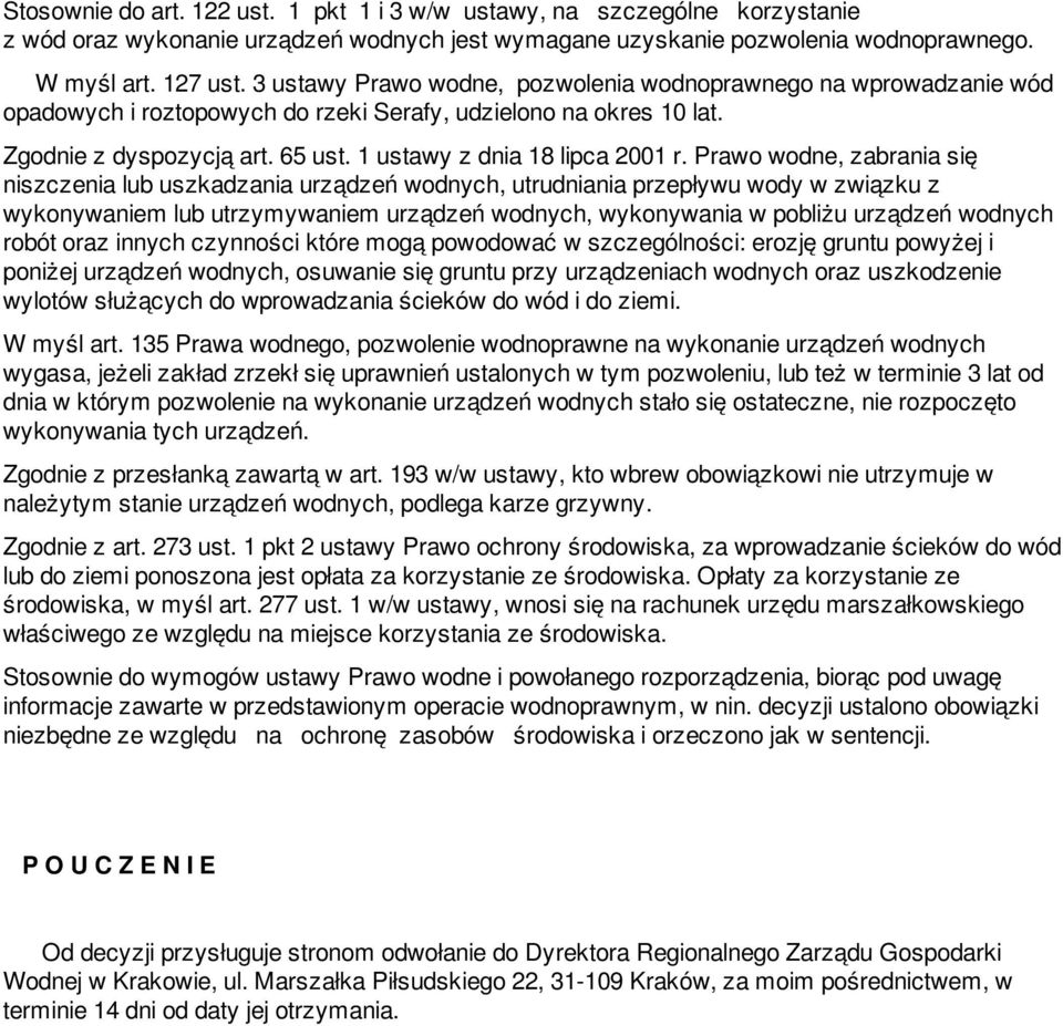 Prawo wodne, zabrania się niszczenia lub uszkadzania urządzeń wodnych, utrudniania przepływu wody w związku z wykonywaniem lub utrzymywaniem urządzeń wodnych, wykonywania w pobliżu urządzeń wodnych