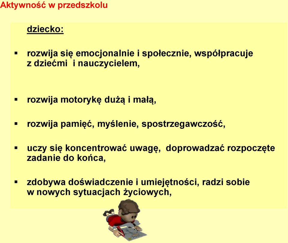 pamięć, myślenie, spostrzegawczość, uczy się koncentrować uwagę, doprowadzać