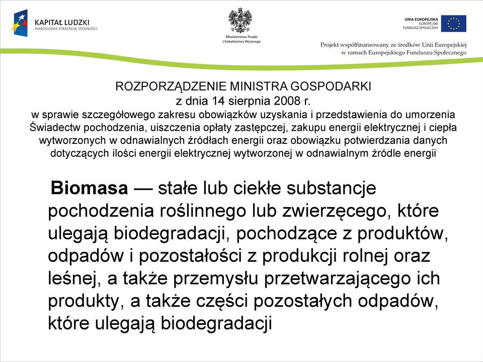 wytworzonych w odnawialnych źródłach energii oraz obowiązku potwierdzania danych dotyczących ilości energii elektrycznej wytworzonej w odnawialnym źródle energii Biomasa