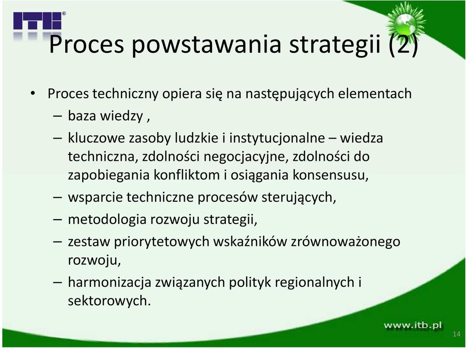 konfliktom i osiągania konsensusu, wsparcie techniczne procesów sterujących, metodologia rozwoju strategii,