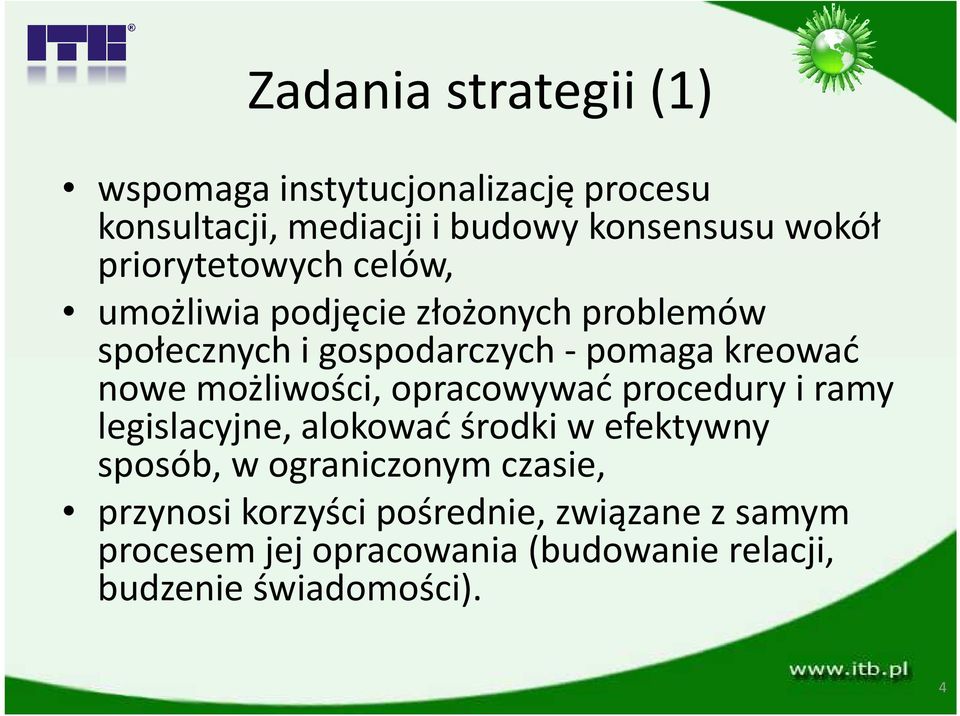 możliwości, opracowywać procedury i ramy legislacyjne, alokować środki w efektywny sposób, w ograniczonym