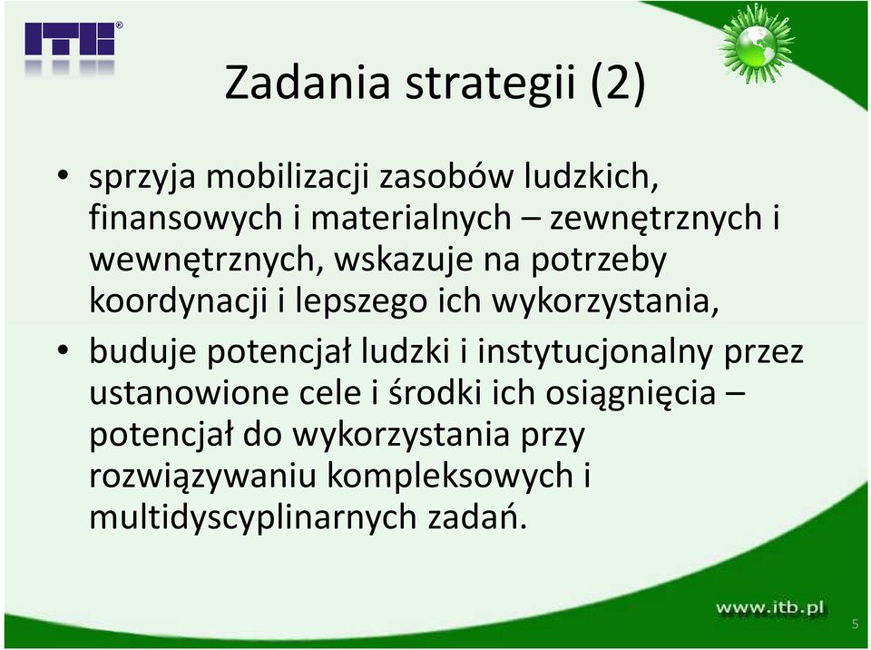 wykorzystania, buduje potencjał ludzki i instytucjonalny przez ustanowione cele i środki