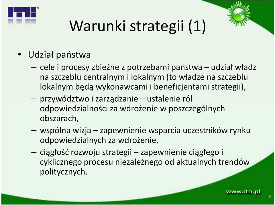 odpowiedzialności za wdrożenie w poszczególnych obszarach, wspólna wizja zapewnienie wsparcia uczestników rynku