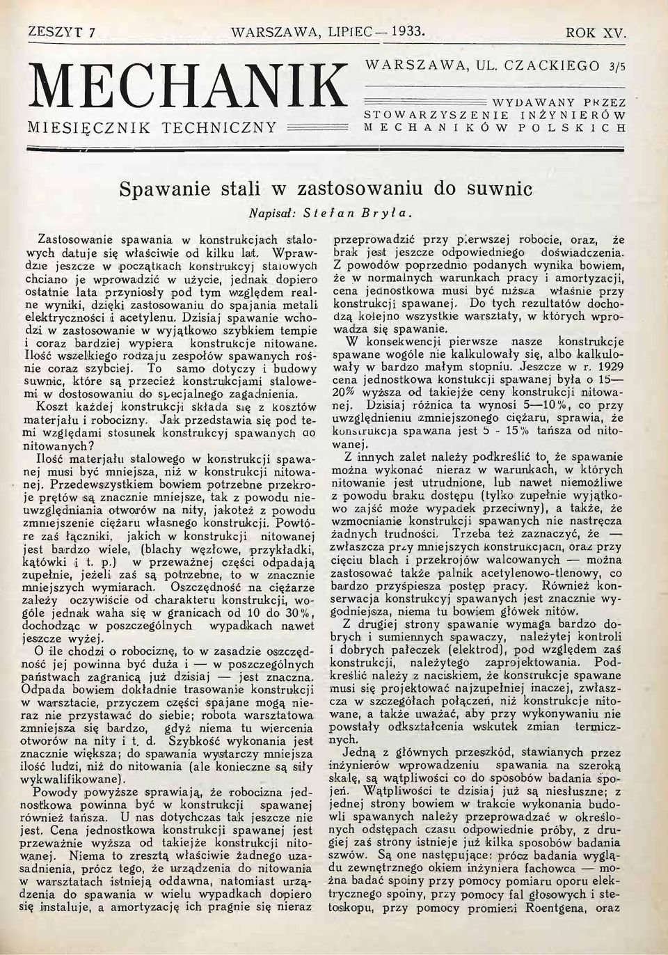 Zastosowanie spawania w konstrukcjach stalowych datuje się właściwie od kilku lat.
