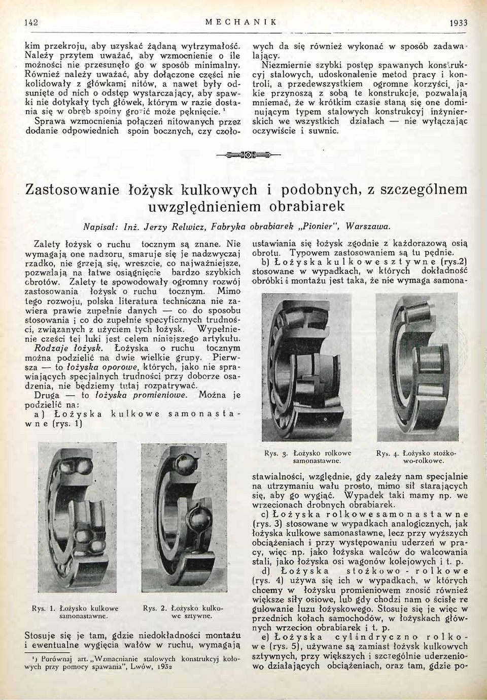 obręb spoiny gro 7 ić może pęknięcie. 1 Sprawa wzmocnienia połączeń nitowanych przez dodanie odpowiednich spoin bocznych, czy czołowych da się również wykonać w sposób zadawalający.