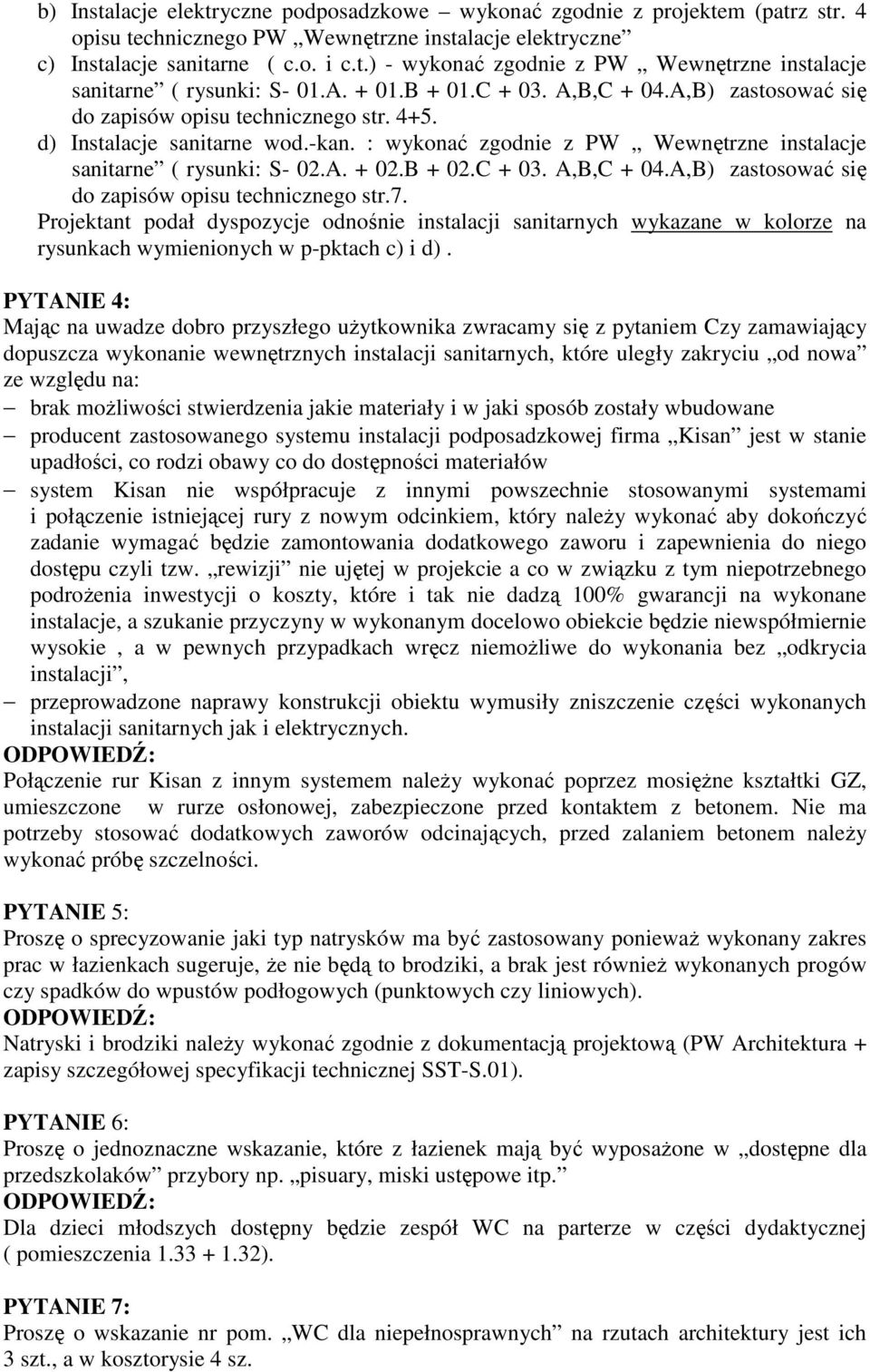 A. + 02.B + 02.C + 03. A,B,C + 04.A,B) zastosować się do zapisów opisu technicznego str.7.