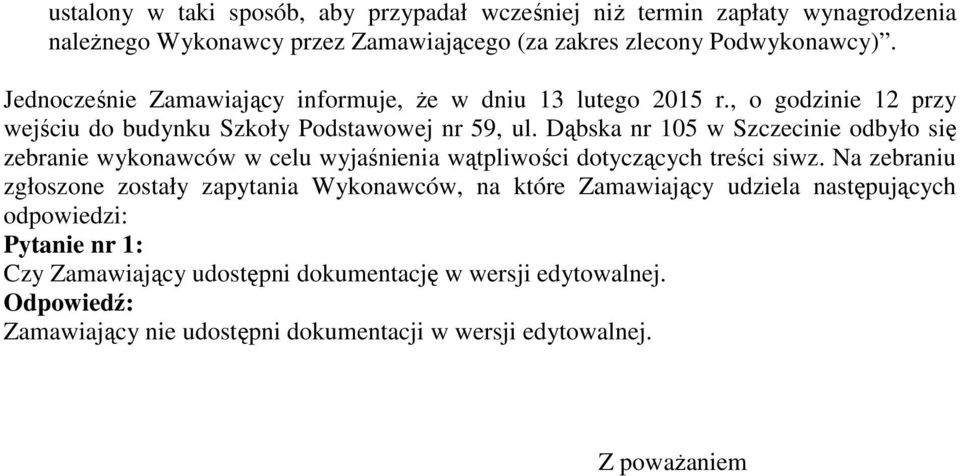 Dąbska nr 105 w Szczecinie odbyło się zebranie wykonawców w celu wyjaśnienia wątpliwości dotyczących treści siwz.