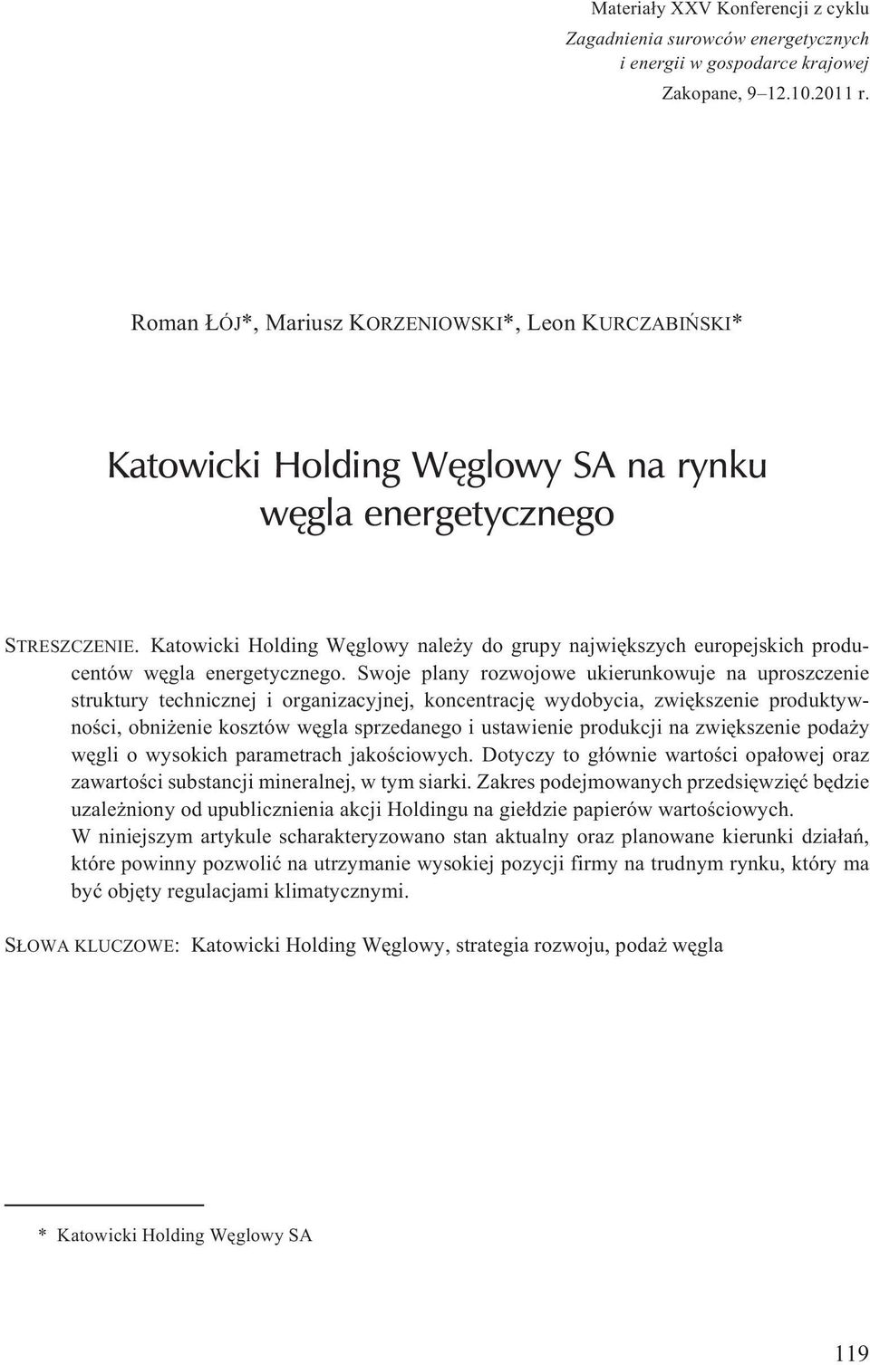 Katowicki Holding Wêglowy nale y do grupy najwiêkszych europejskich producentów wêgla energetycznego.