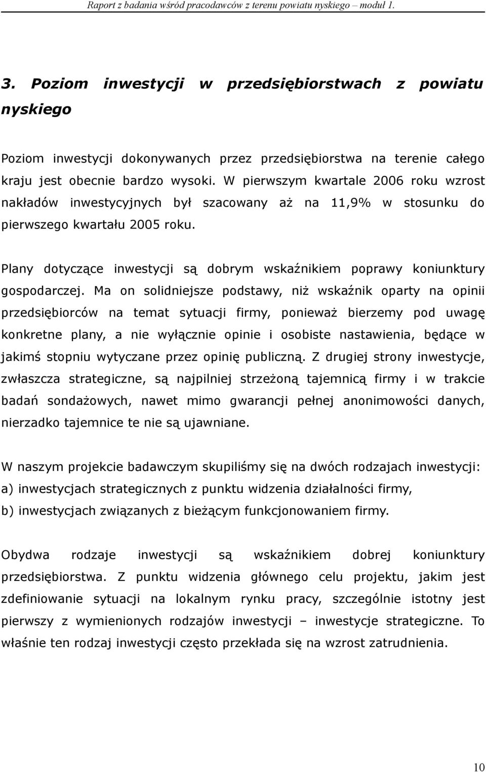 Plany dotyczące inwestycji są dobrym wskaźnikiem poprawy koniunktury gospodarczej.