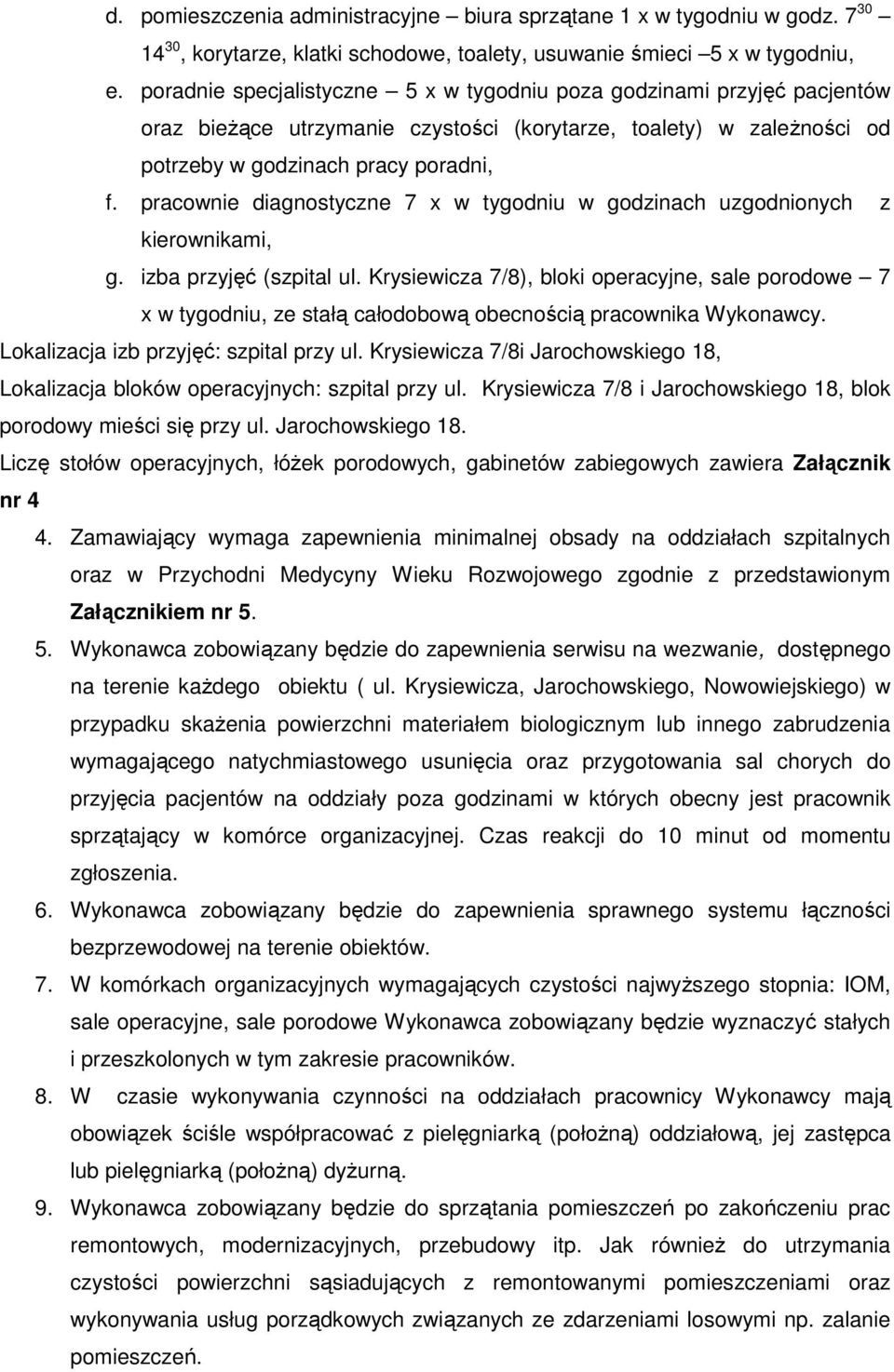 pracownie diagnostyczne 7 x w tygodniu w godzinach uzgodnionych z kierownikami, g. izba przyjęć (szpital ul.