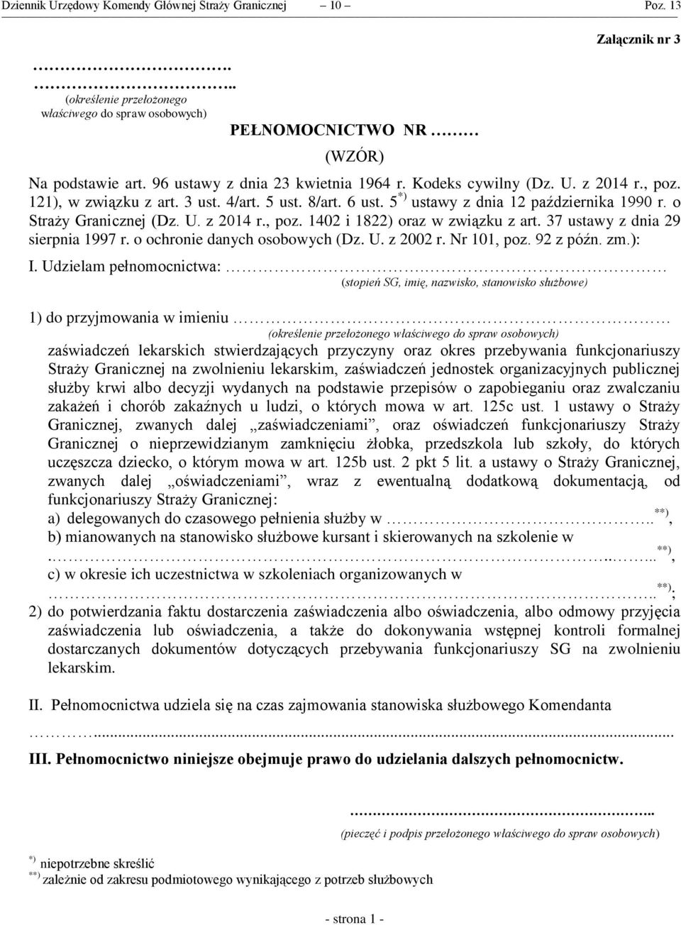 o Straży Granicznej (Dz. U. z 2014 r., poz. 1402 i 1822) oraz w związku z art. 37 ustawy z dnia 29 sierpnia 1997 r. o ochronie danych osobowych (Dz. U. z 2002 r. Nr 101, poz. 92 z późn. zm.): I.