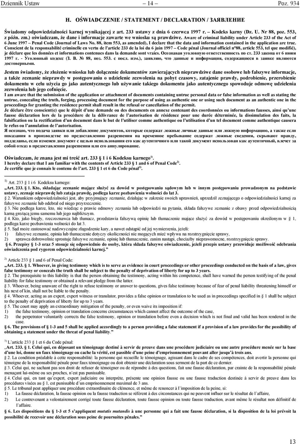 88, item 553, as amended), I declare that the data and information contained in the application are true.
