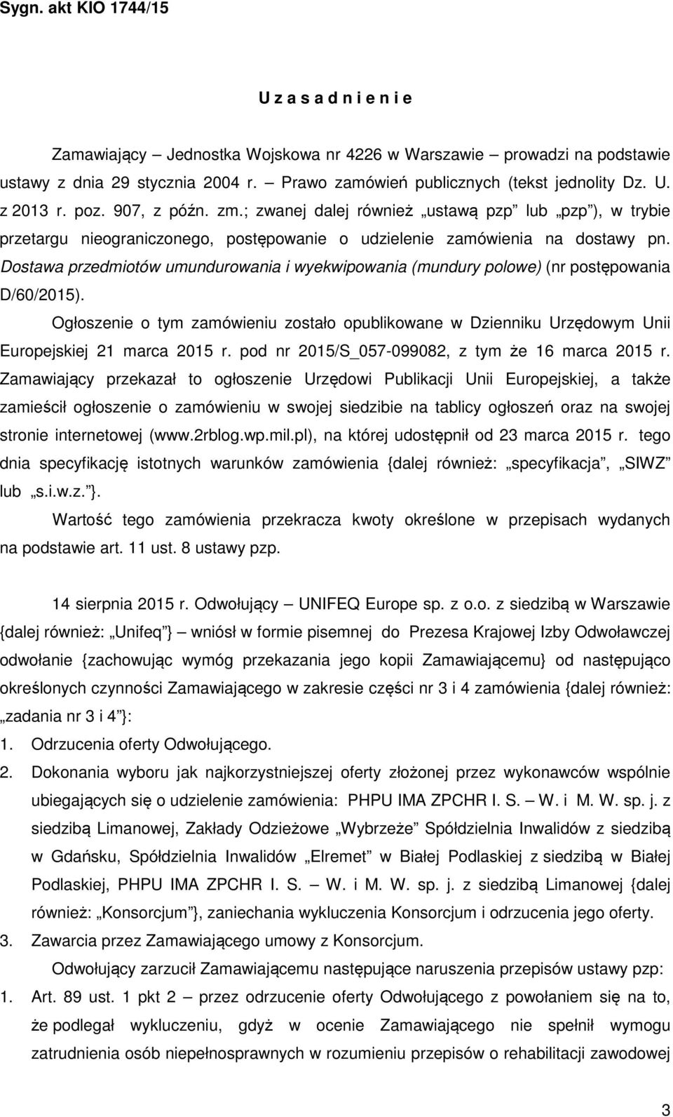 Dostawa przedmiotów umundurowania i wyekwipowania (mundury polowe) (nr postępowania D/60/2015).