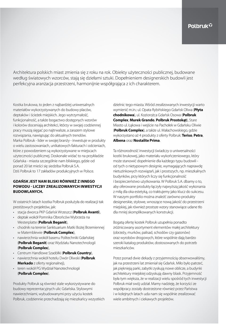Kostka brukowa, to jeden z najbardziej uniwersalnych materiałów wykorzystywanych do budowy placów, deptaków i ścieżek miejskich.
