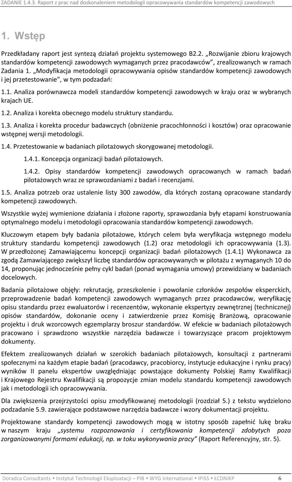 Modyfikacja metodologii opracowywania opisów standardów kompetencji zawodowych i jej przetestowanie, w tym podzadań: 1.