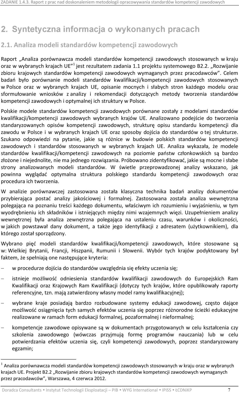 1 projektu systemowego B2.2. Rozwijanie zbioru krajowych standardów kompetencji zawodowych wymaganych przez pracodawców.