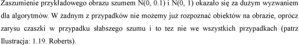 W żadnym z przypadków nie możemy już rozpoznać obiektów na obrazie, oprócz