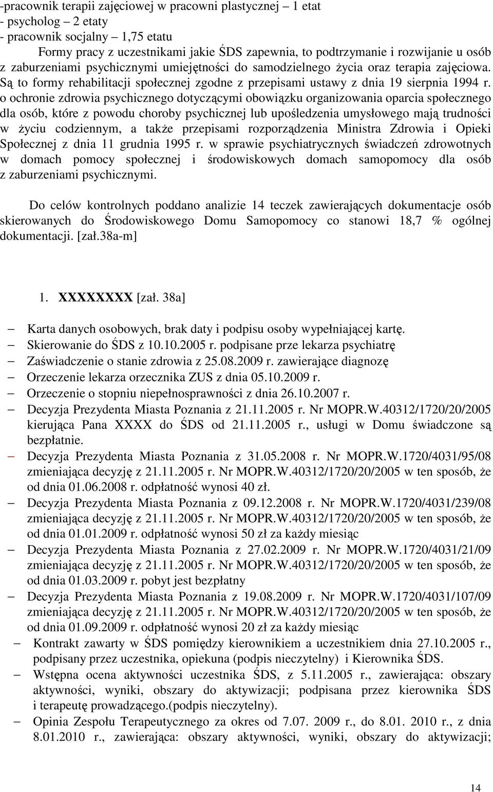 o ochronie zdrowia psychicznego dotyczącymi obowiązku organizowania oparcia społecznego dla osób, które z powodu choroby psychicznej lub upośledzenia umysłowego mają trudności w Ŝyciu codziennym, a