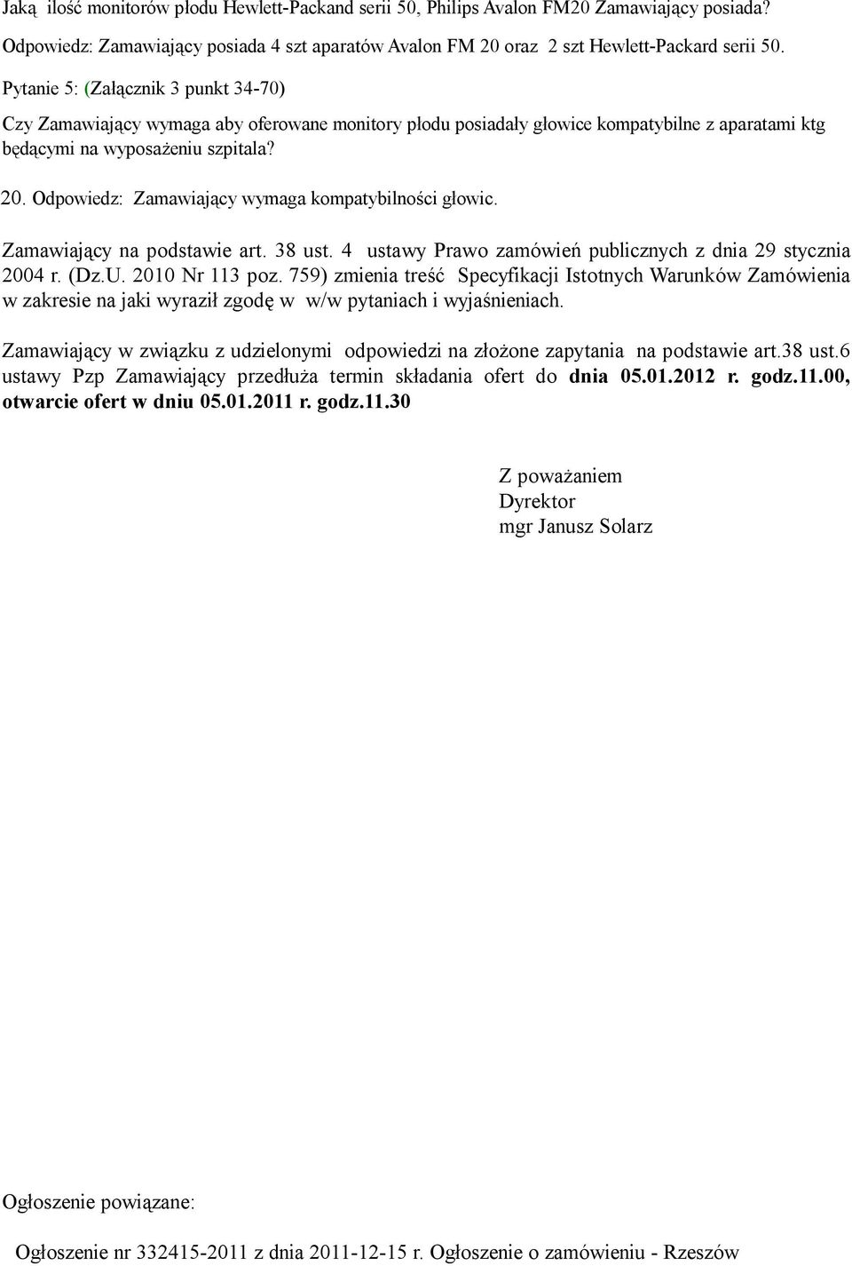 Odpowiedz: Zamawiający wymaga kompatybilności głowic. Zamawiający na podstawie art. 38 ust. 4 ustawy Prawo zamówień publicznych z dnia 29 stycznia 2004 r. (Dz.U. 2010 Nr 113 poz.