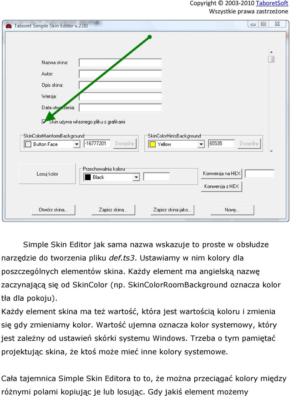 Każdy element skina ma też wartość, która jest wartością koloru i zmienia się gdy zmieniamy kolor.